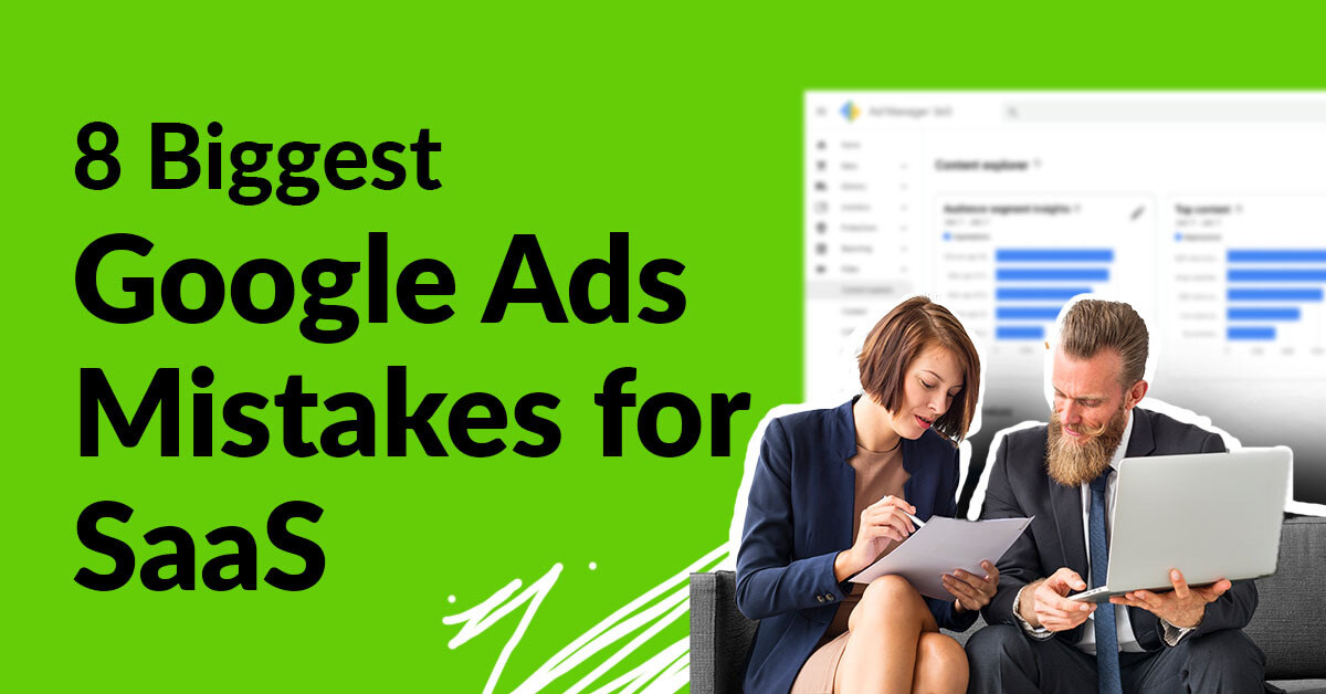 8 Google Ads for SaaS Mistakes Companies Make (and How to Avoid them)