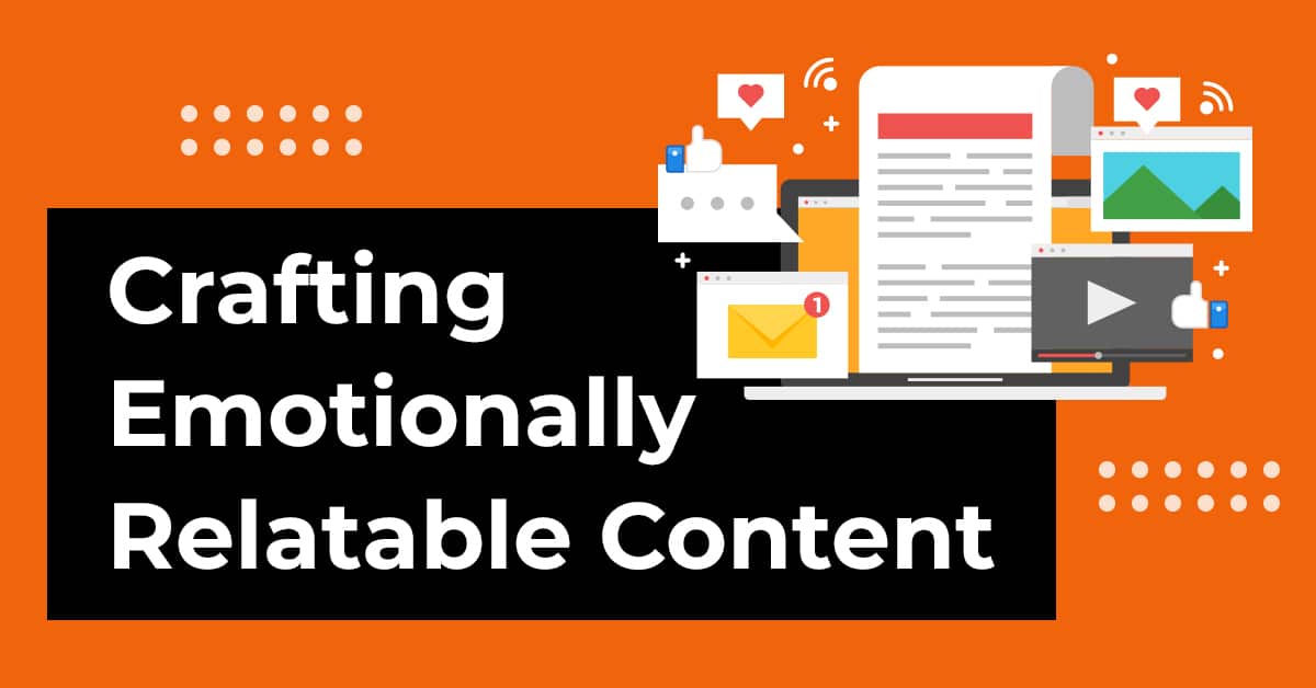 A Guide to Crafting Emotionally Resonant and Relatable Content