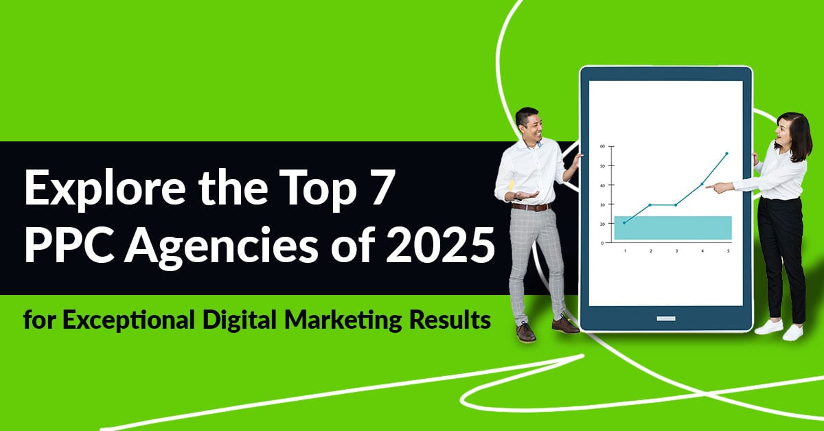 Top 7 PPC Agencies in 2025