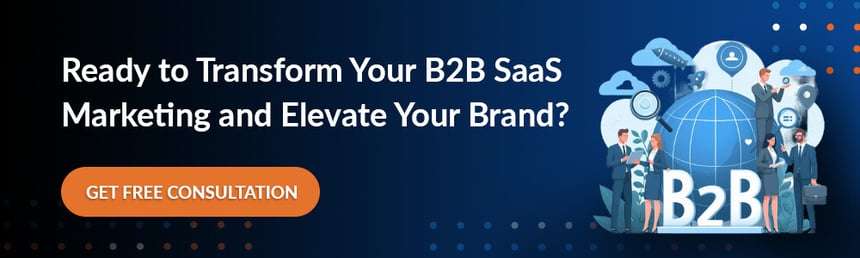 Ready to Transform Your B2B SaaS Marketing and Elevate Your Brand_