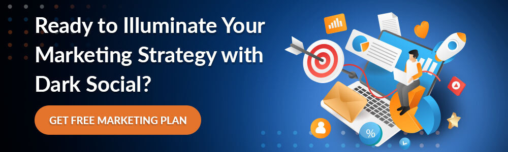 Ready to Illuminate Your Marketing Strategy with Dark Social