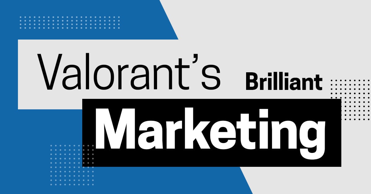 Valorant’s Brilliant Marketing: What a Video Game Can Teach Us About New Product Launch Strategy